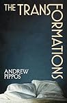 The Transformations by Andrew Pippos