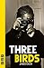 Three Birds (NHB Modern Plays)