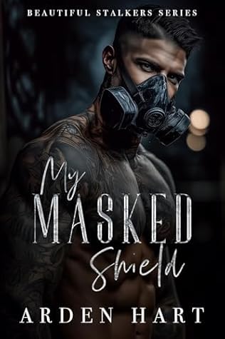 My Masked Shield (Beautiful Stalkers, #4)
