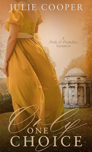 Only One Choice: A Pride and Prejudice Variation (The Gentleman Mr Darcy)
