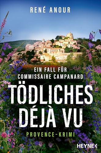 Tödliches Déjà-vu: Ein Fall für Commissaire Campanard (Campanard ermittelt in der Provence 3) (German Edition)