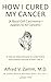 HOW I CURED MY CANCER  by Alfred Zamm