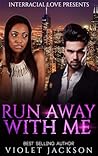 Run Away With Me ...