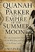 Quanah Parker and the Empire of the Summer Moon. by James Parker.