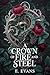 A Crown of Fire and Steel by E. Evans