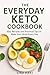 The Everyday Keto Cookbook by Lina Hart
