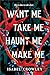 Want Me, Take Me, Haunt Me, Make Me by Isabel Crowley