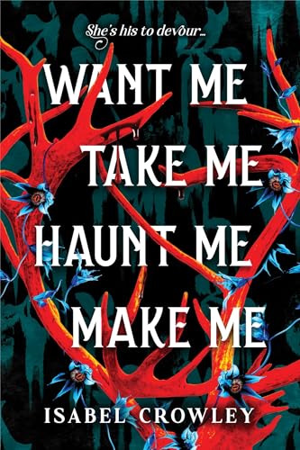 Want Me, Take Me, Haunt Me, Make Me (Paperback)