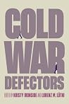 Cold War Defectors by Kristy Ironside