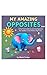 My Amazing Opposites Book by Mark Tucker