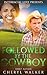 Followed By The Cowboy (BWWM Later In Life Romance) by Cheryl Walker