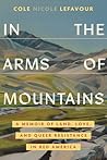 In the Arms of Mountains by Cole Nicole LeFavour