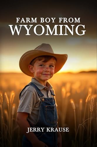 Farm Boy From Wyoming (Kindle Edition)