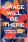 Grace Will Be The...