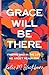 Grace Will Be There by Katie Blackburn Grace Will Be There by Katie Blackburn