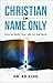Christian in Name Only: How to Build Your Life on the Rock