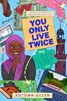 You Only Live Twice by Autumn Allen You Only Live Twice by Autumn Allen