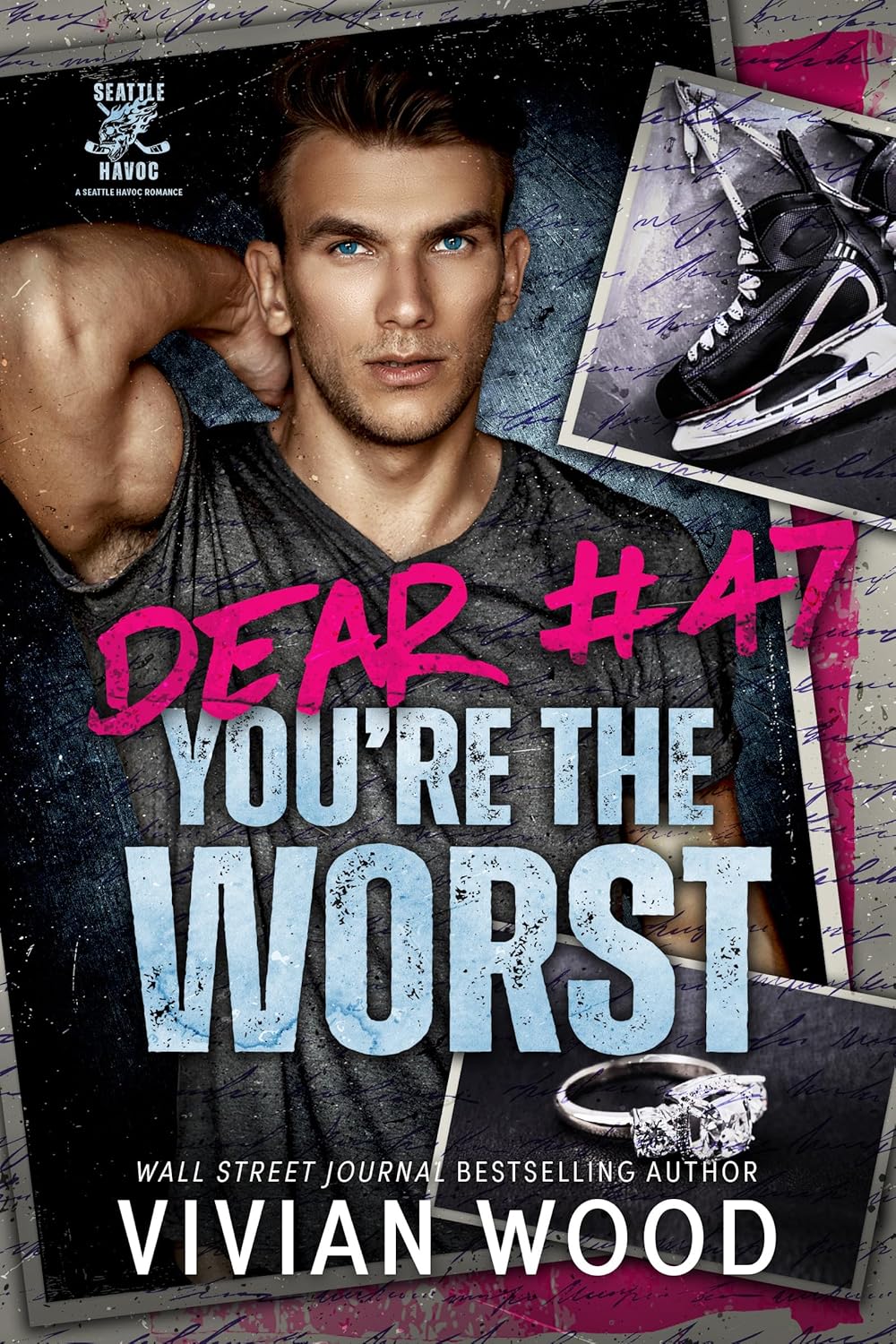 Dear #47, You're the Worst (Seattle Havoc, #1)