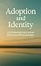 Adoption and Identity: Understanding the Emotional Challenges of Being Adopted (Companion Clarity Series)