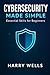 Cybersecurity Made Simple: ...