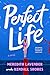 Perfect Life: A Novel