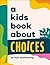 A Kids Book About Choices