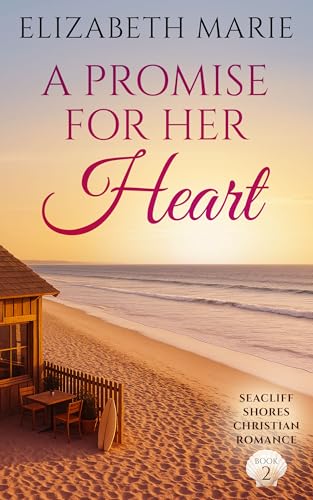 A Promise For Her Heart: Seacliff Shores Christian Romance Book 2 (Kindle Edition)