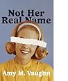 Not Her Real Name
