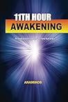 11th Hour Awakening by Anamikos