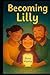 Becoming Lilly: A Family’s ...