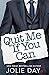 Quit Me If You Can by Jolie Day