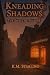 Kneading Shadows: The Smell of Secrets