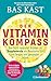 Der Vitaminkompass: Das Fazit neuester Studien zu Supplements als Bausteine für ein langes und gesundes Leben (German Edition)