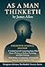 As A Man Thinketh by James Allen As A Man Thinketh by James Allen