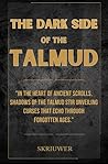 The Dark Side of the Talmud by Skriuwer