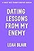 Dating Lessons from My Enem...