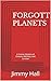 Forgotten Planets: A Cosmic...