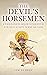 The Devil's Horsemen: A Thousand Years of Conquest by Eurasian Steppe Horse Archers