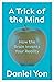 A Trick Of The Mind: How th...