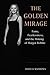 The Golden Mirage: Fame, Fe...