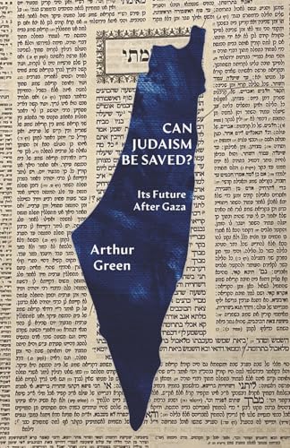 Can Judaism Be Saved?: Its Future After Gaza (Jewish Arguments)