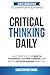 CRITICAL THINKING DAILY by Christopher Snook