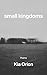 Small Kingdoms: Poems