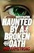 Haunted By a Broken Oath: A...