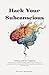 Hack Your Subconscious