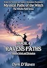 Book 4 : Raven Paths: Shadow Work and Divination (Mystical Paths of the Witch : The Witch’s Path Series)