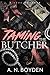 Taming the Butcher by A. N. Boyden