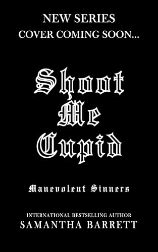 Shoot Me Cupid (Malevolent Sinners #2)