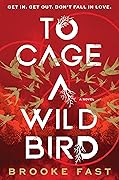 To Cage a Wild Bird