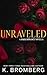 Unraveled by K. Bromberg